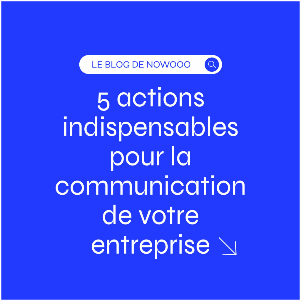 5 actions indispensables pour la communication de votre entreprise