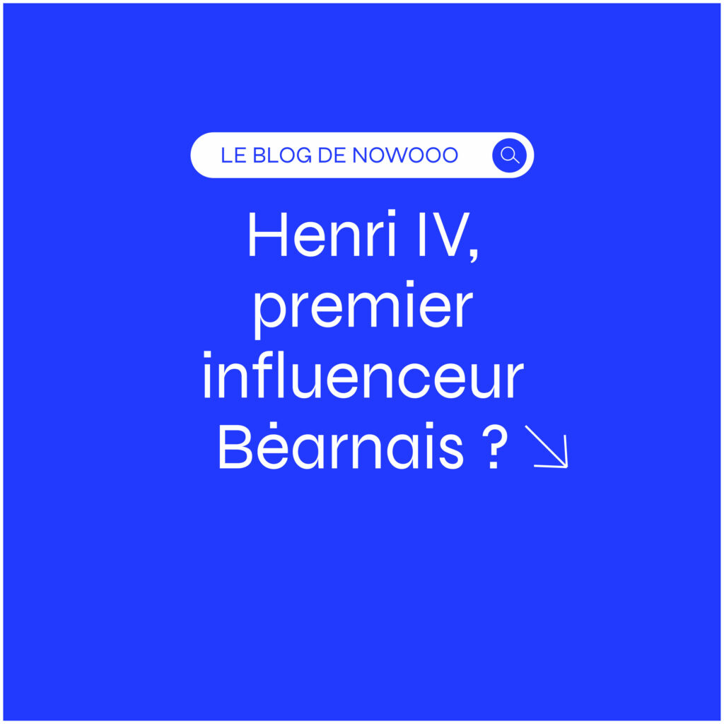 Henri IV, premier influenceur béarnais ?