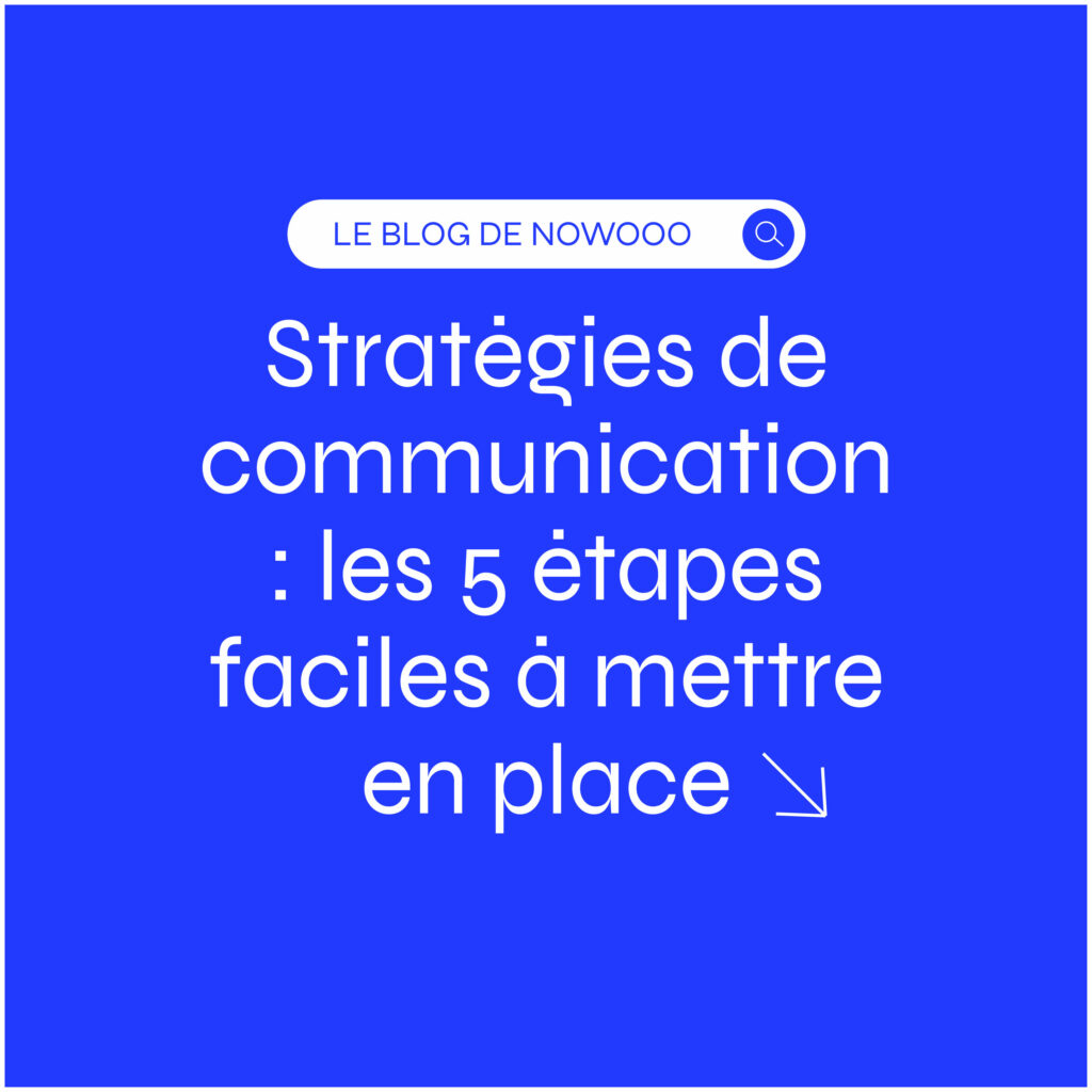 Stratégies de communication : les 5 étapes faciles à mettre en place