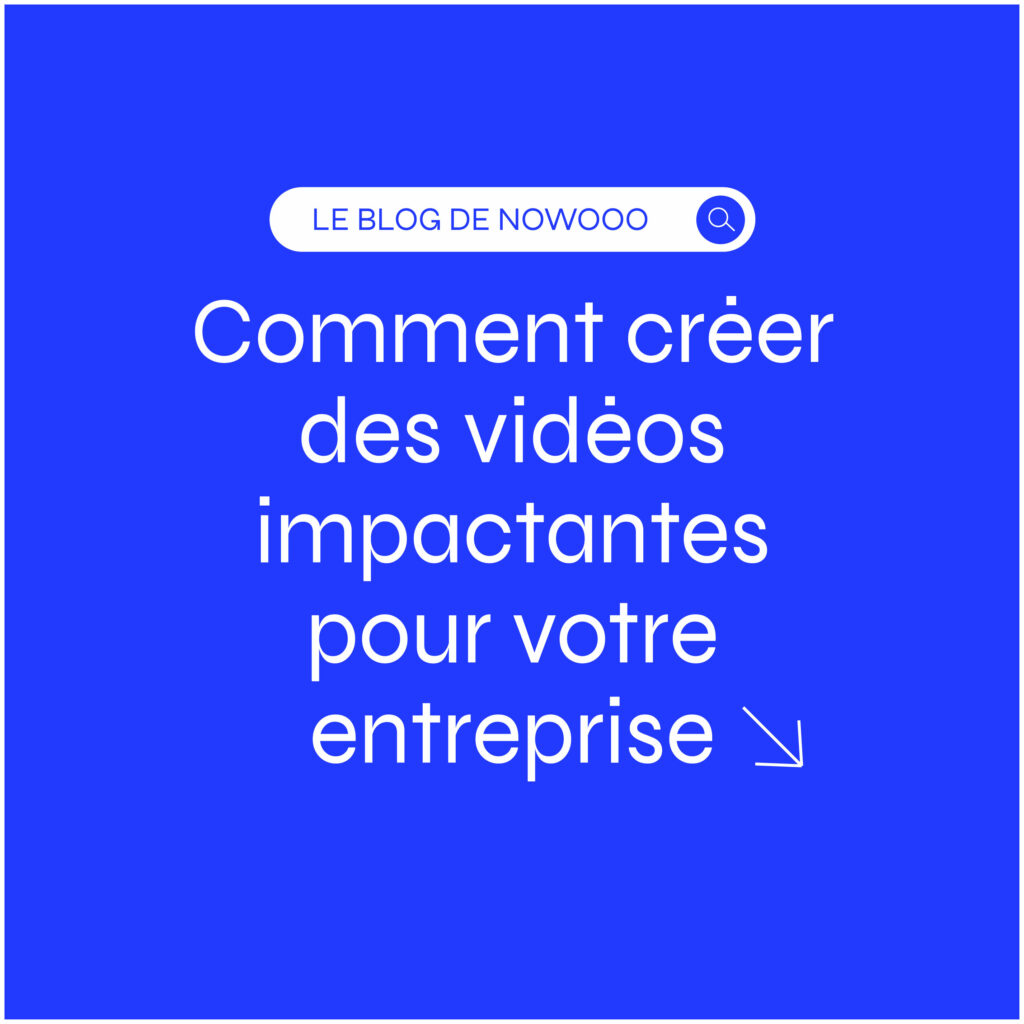 Comment créer des vidéos impactantes pour votre entreprise